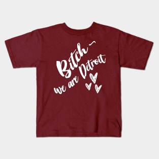 Bitch - We are Detroit //// Slogan Design Kids T-Shirt